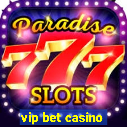 vip bet casino